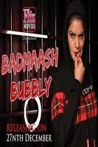 Badmaash Bubbly (2019) Flizmovies Originals Complete Web Series