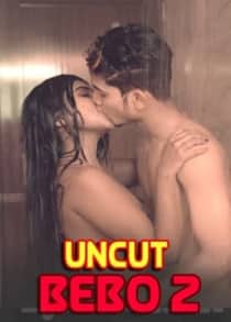 Bebo Uncut 2 (2021) Hindi Short Film
