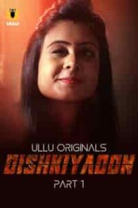 Dishkiy4oon (2024) Part 1 Hindi Web Series