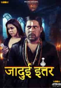 Jadui Ittar (2023) Complete Hindi Web Series