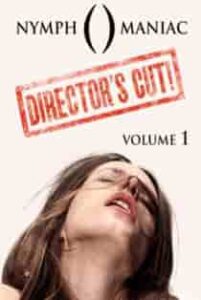 Nymphomaniac Vol. I (2013) Director’s Cut