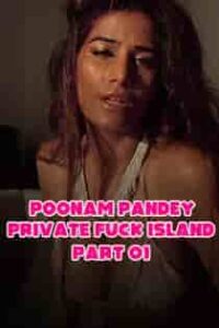 Private F4ck Island (2023) Poonam Pandey Hot Video