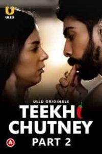 T3ekhi Chutney (2022) Part 2 Hindi Web Series