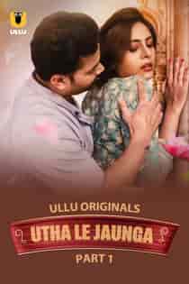 Uth4 Le J4unga (2025) Part 1 Hindi Web Series